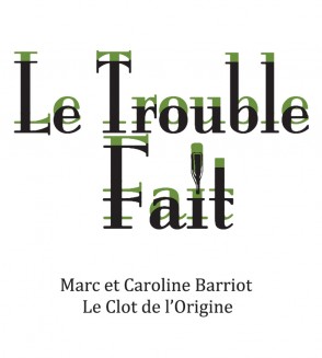 Le Trouble Fait - Clot de l'Origine - Marc et Caroline BARRIOT Maury
