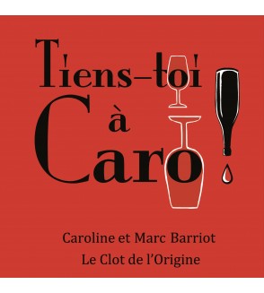 Tiens-toi à Caro 75 cl - Clot de l'Origine - Marc et Caroline BARRIOT Maury